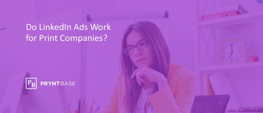 Do-LinkedIn-Ads-Work-for-Print-Companies