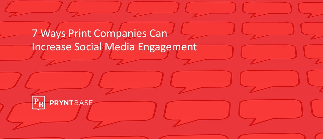 7-Ways-Print-Companies-Can-Increase-Social-Media-Engagement