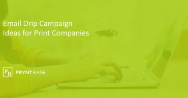 Email Drip Campaign Ideas for Print Companies
