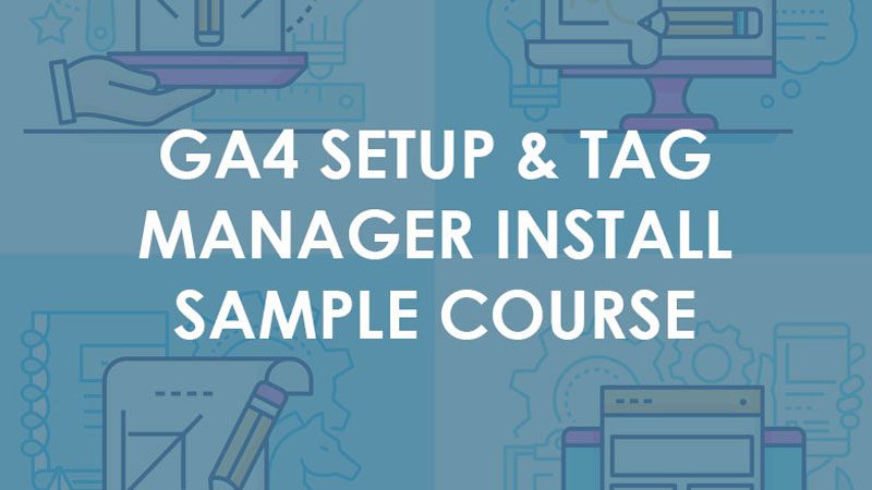 sample-ga4-course-and-tag-manager-setup-and-install-course