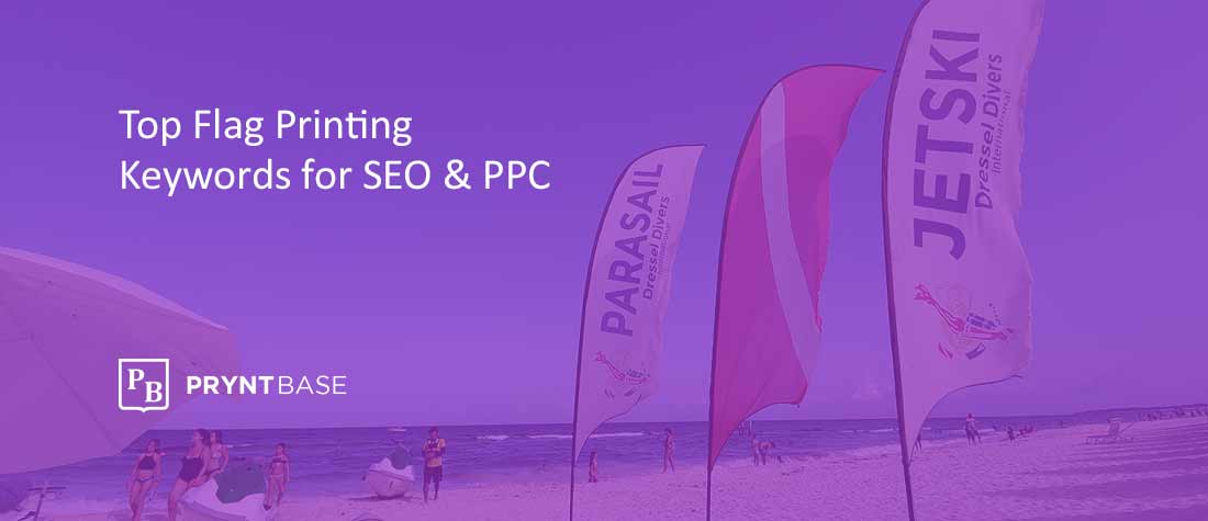 Top Flag Printing Keywords for SEO & PPC