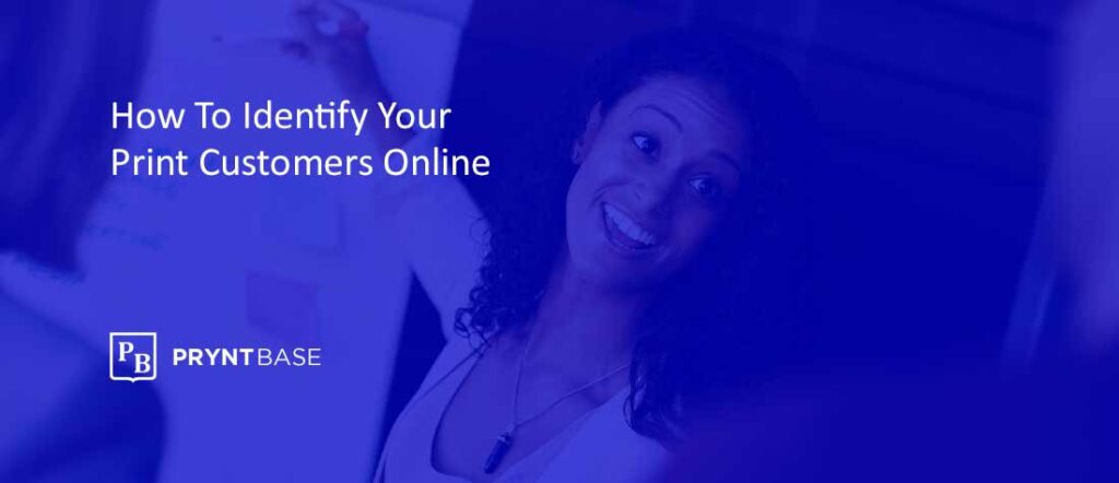 How To Identify Your Print Customers Online