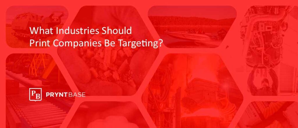 What industries should print companies be targeting?