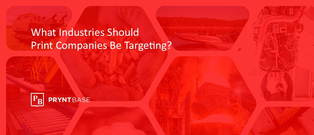 What industries should print companies be targeting?