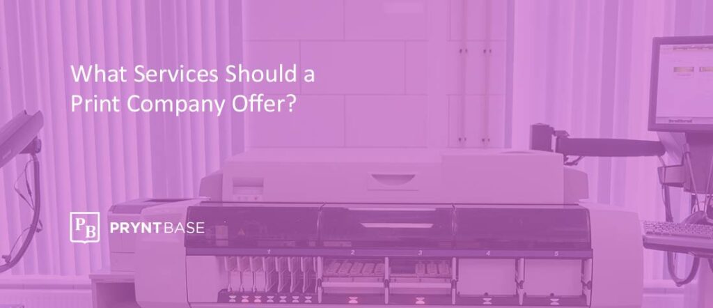 What Services Should a Print Company Offer?