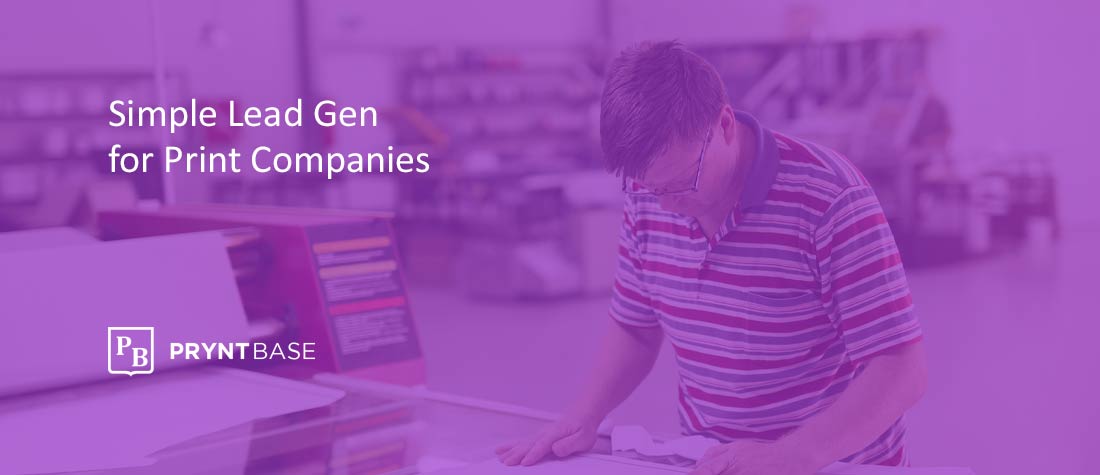 Lead Gen for Print Companies Made Easy