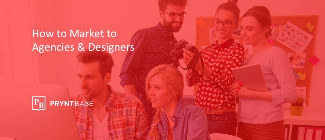 How To Advertise Print To Marketing Agencies & Designers