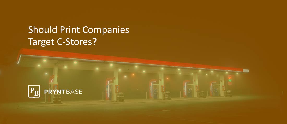 Should Print Companies Target & Sell to Convenience Stores?