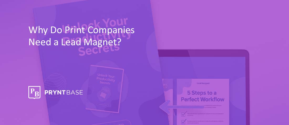 Your Print Shop Needs a Lead Magnet
