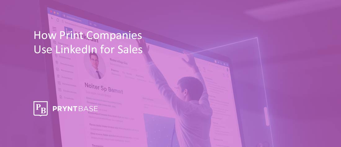 How Print Companies Use LinkedIn for B2B Print Sales
