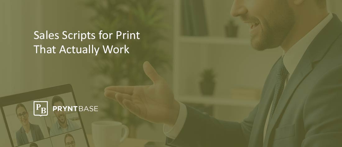 Sales Scripts That Help Print Reps Close More Deals Fast